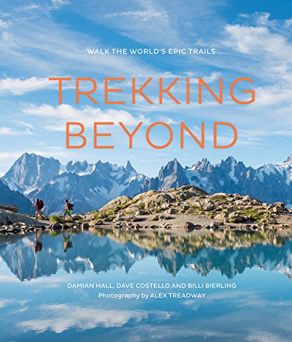 Imagen de archivo de Trekking Beyond: Walk the world's epic trails a la venta por GF Books, Inc.