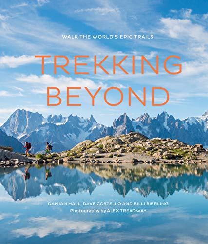 Stock image for Trekking Beyond: Walk the world's epic trails for sale by GF Books, Inc.