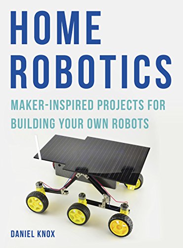 Stock image for Home Robotics: Maker-Inspired Projects For Building Your Own Robots for sale by PlumCircle