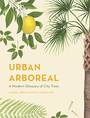 Beispielbild fr Urban Arboreal: A Modern Glossary of City Trees zum Verkauf von PlumCircle