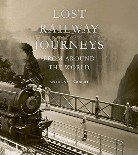 Stock image for Lost Railway Journeys from Around the World for sale by TextbookRush