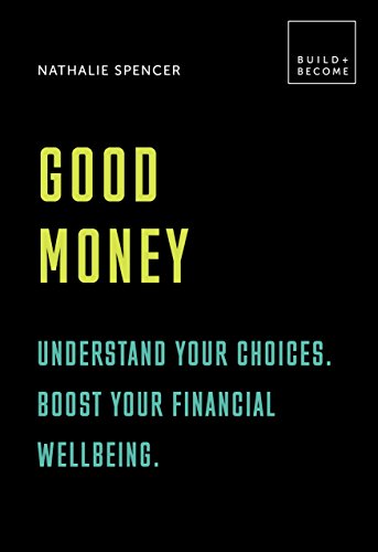 Stock image for Good Money: Understand Your Choices. Boost Your Financial Wellbeing 20 Thought-Provoking Lessons for sale by TextbookRush