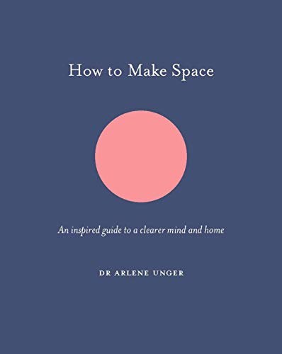 Stock image for How to Make Space: An inspired guide to a clearer mind and home (How To Be) for sale by PlumCircle