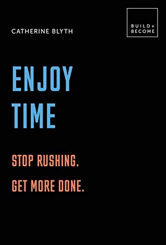 Beispielbild fr Enjoy Time: Stop rushing. Get more done.: 20 thought-provoking lessons. (BUILD+BECOME) zum Verkauf von SecondSale