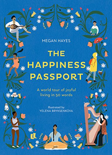 Imagen de archivo de The Happiness Passport: A world tour of joyful living in 50 words a la venta por Goodwill