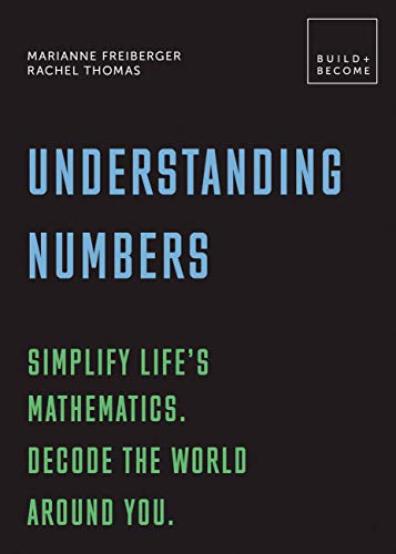 Imagen de archivo de Understanding Numbers: Simplify life?s mathematics. Decode the world around you.: 20 thought-provoking lessons (BUILD+BECOME) a la venta por PlumCircle