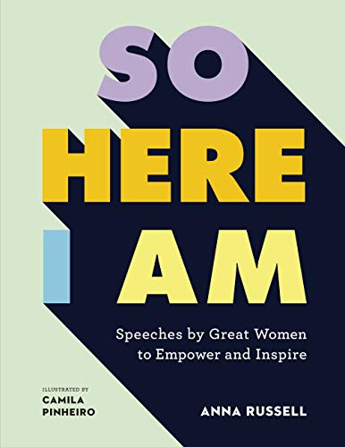 Imagen de archivo de So Here I Am : Speeches by Great Women to Empower and Inspire a la venta por Better World Books: West