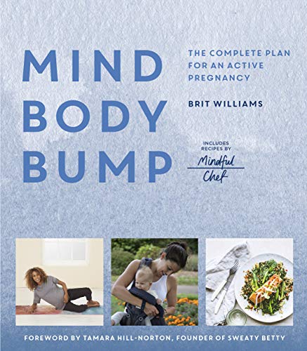 Stock image for Mind, Body, Bump: The complete plan for an active pregnancy - Includes Recipes by Mindful Chef for sale by PlumCircle
