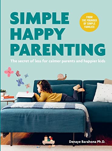 Imagen de archivo de Simple Happy Parenting: The Secret of Less for Calmer Parents and Happier Kids a la venta por PlumCircle