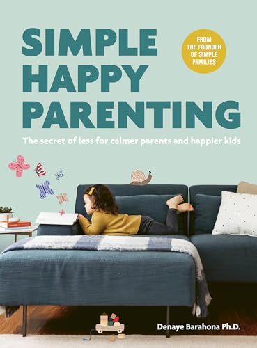 Stock image for Simple Happy Parenting: The Secret of Less for Calmer Parents and Happier Kids for sale by PlumCircle