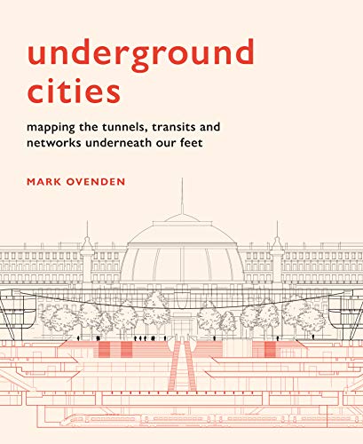 Beispielbild fr Underground Cities: Mapping the tunnels, transits and networks underneath our feet zum Verkauf von WorldofBooks