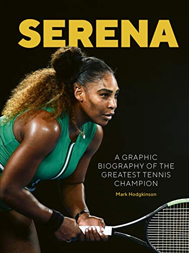 Imagen de archivo de Serena : A Graphic Biography of the Greatest Tennis Champion a la venta por Better World Books