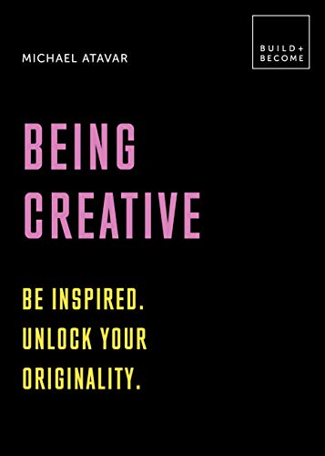 Imagen de archivo de Being Creative: Be inspired. Unlock your originality: 20 thought-provoking lessons (BUILD+BECOME) a la venta por WorldofBooks
