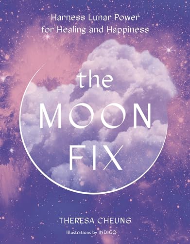 Beispielbild fr The Moon Fix: Harness Lunar Power for Healing and Happiness (Fix Series) zum Verkauf von PlumCircle