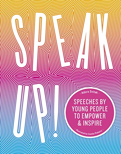 Imagen de archivo de Speak Up! : Speeches by Young People to Empower and Inspire a la venta por Better World Books