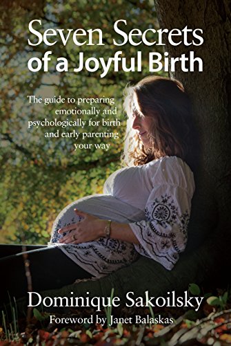 9781781320068: Seven Secrets of a Joyful Birth: The Guide to Preparing Emotionally and Psychologically for Birth and Early Parenting Your Way