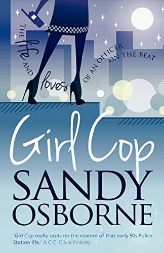 Stock image for Girl Cop: The Life and Loves of an Officer on the Beat for sale by WorldofBooks
