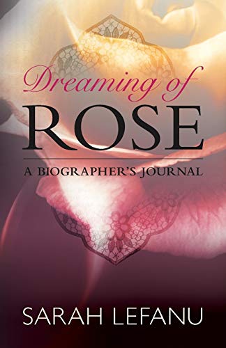 Stock image for Dreaming of Rose: A Biographer's Journal for sale by WorldofBooks