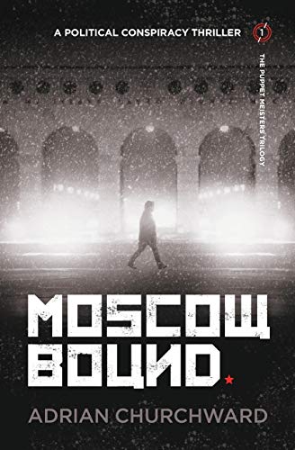 Beispielbild fr Moscow Bound: A political conspiracy thriller (1) (The Puppet Meisters Trilogy) zum Verkauf von WorldofBooks