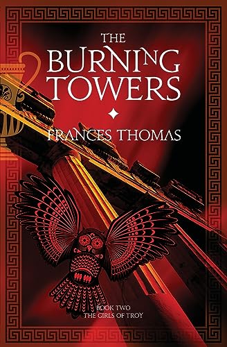 Stock image for The Burning Towers: 2 (Girls of Troy Trilogy) for sale by WorldofBooks
