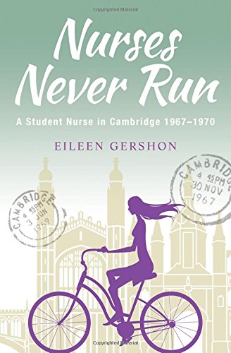 Stock image for Nurses Never Run: A Student Nurse in Cambridge 1967-1970 for sale by WorldofBooks