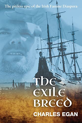 Stock image for The Exile Breed: The Pitiless Epic of the Irish Famine Diaspora for sale by New Legacy Books
