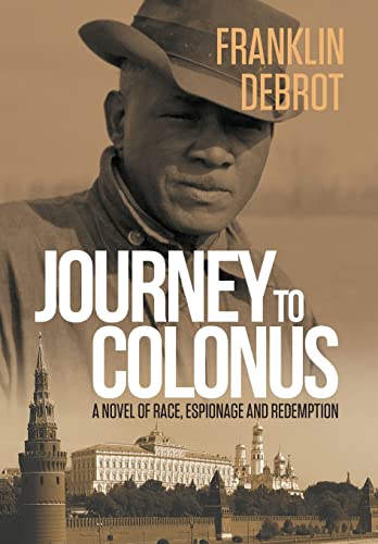 Beispielbild fr Journey to Colonus: A Novel of Race, Espionage and Redemption zum Verkauf von Lucky's Textbooks