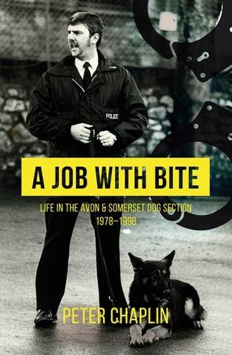 Stock image for A Job with Bite: Life in the Avon & Somerset Dog Section 1978-1998 for sale by WorldofBooks