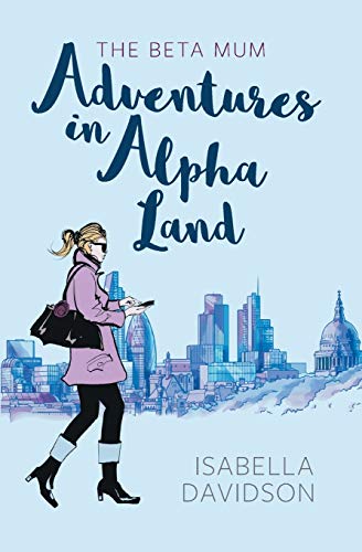 Imagen de archivo de The Beta Mum: Adventures in Alpha Land a la venta por WorldofBooks