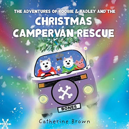 Stock image for The Adventures of Roobie & Radley and the Christmas Campervan Rescue for sale by Harry Righton