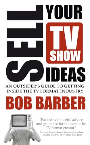 Beispielbild fr Sell Your TV Show Ideas: an outsider's guide to getting inside the TV format industry zum Verkauf von WorldofBooks