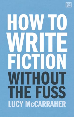 9781781330821: How To Write Fiction Without The Fuss