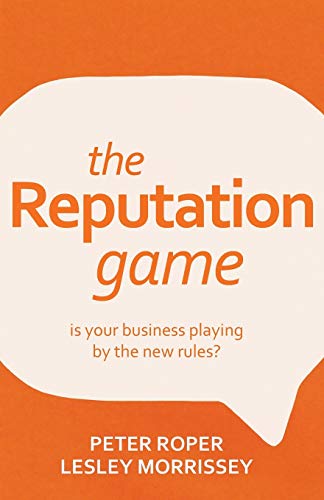Beispielbild fr The Reputation Game: Is Your Business Playing by the New Rules? zum Verkauf von WorldofBooks