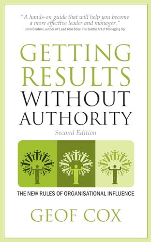 Beispielbild fr Getting Results Without Authority: the new rules of organisational influence (second edition) zum Verkauf von AwesomeBooks