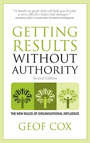 Stock image for Getting Results Without Authority: the new rules of organisational influence (second edition) for sale by AwesomeBooks