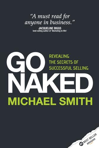 Beispielbild fr Go Naked : Revealing the Secrets of Successful Selling zum Verkauf von Better World Books