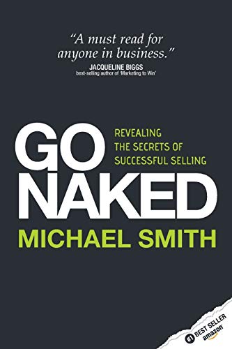 Stock image for Go Naked: Revealing The Secrets of Successful Selling for sale by SecondSale