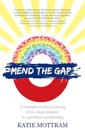 Beispielbild fr Mend The Gap: A transformative journey from deep despair to spiritual awakening zum Verkauf von WorldofBooks