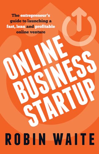 Stock image for Online Business Startup: The entrepreneur's guide to launching a fast, lean and profitable online venture for sale by WorldofBooks