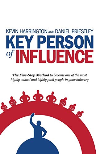 Imagen de archivo de Key Person of Influence: The Five-Step Method to Become One of the Most Highly Valued and Highly Paid People in Your Industry a la venta por ThriftBooks-Dallas
