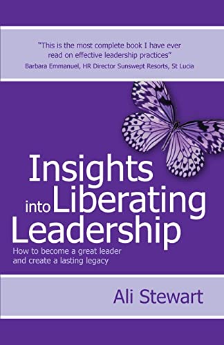 Beispielbild fr Insights Into Liberating Leadership: How To Become A Great Leader And Create A Lasting Legacy zum Verkauf von WorldofBooks