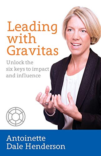 Beispielbild fr Leading with Gravitas: Unlock the six keys to impact and influence zum Verkauf von WorldofBooks