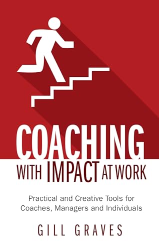 Beispielbild fr Coaching with Impact at Work: Practical and Creative Tools for Coaches, Managers and Individuals zum Verkauf von WorldofBooks