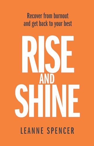 9781781331651: Rise and Shine: Recover from burnout and get back to your best