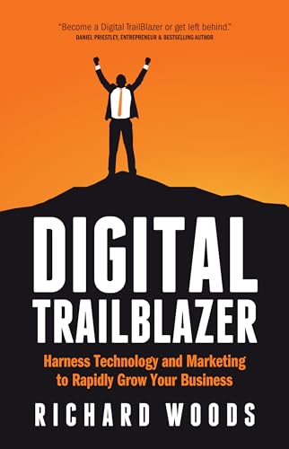 Beispielbild fr Digital Trailblazer: Harness Technology and Marketing to Rapidly Grow Your Business zum Verkauf von WorldofBooks
