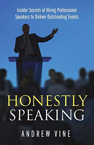 9781781331750: Honestly Speaking: Insider Secrets of Hiring Professional Speakers to Deliver Outstanding Events