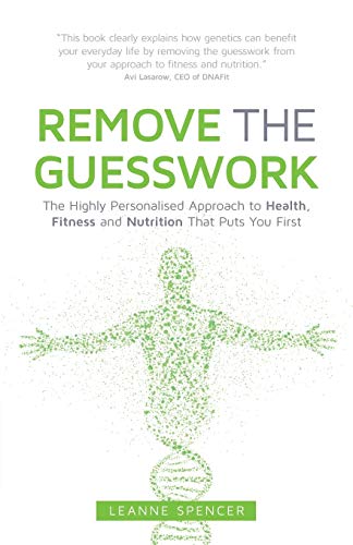 Beispielbild fr Remove The Guesswork: The Highly Personalised Approach to Health, Fitness and Nutrition That Puts You First zum Verkauf von WorldofBooks