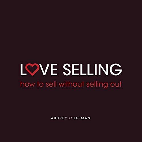 Beispielbild fr Love Selling: How To Sell Without Selling Out zum Verkauf von WorldofBooks