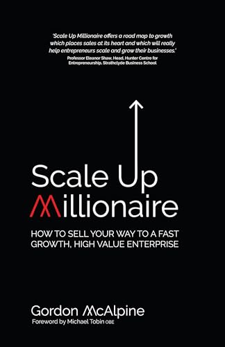 Beispielbild fr Scale Up Millionaire: How To Sell Your Way To A Fast Growth, High Value Enterprise zum Verkauf von WorldofBooks