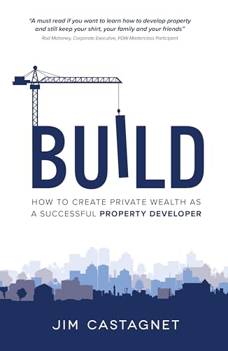 

Build: How To Create Private Wealth As A Successful Property Developer